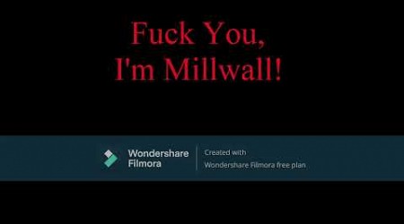 Fuck you, i&#39;m millwall! (song)