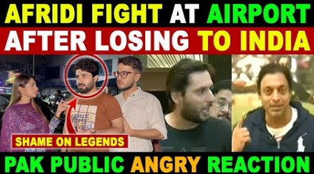 SHAHID AFRIDI FIGHT AT AIRPORT AFTER LOSING TO INDIA | IND VS PAK | PAK PUBLIC ANGRY REACTION