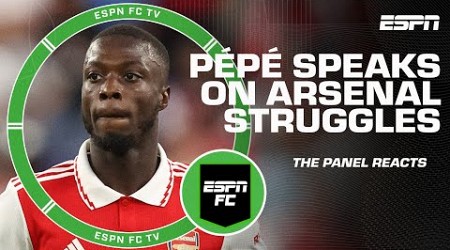 Reaction to Nicolas Pépé speaking out about his struggles after Arsenal transfer | ESPN FC