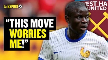 West Ham Fan URGES Club NOT To Sign Ngolo Kante &amp; Claims He Is WAY PAST IT! 