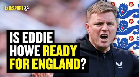 Eddie Howe&#39;s Former Player EXPLAINS Why The England Job Is PERFECT For Him 