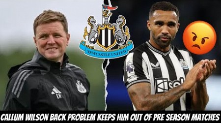 Callum Wilson INJURED AGAIN RANT + Eddie Howe’s WARNING MESSAGE to Newcastle United !!!!!