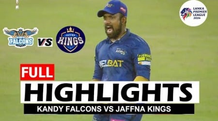 Full Highlights | Jaffna Kings vs Kandy Falcons Lanka Premier League T20 2024 | JFS VS KFS