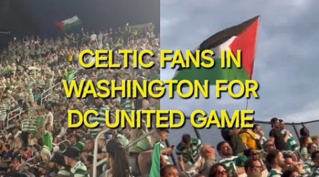 Celtic Fans In Washington vs DC United (4-0)