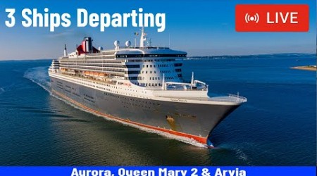 SHIPS TV - Aurora, Queen Mary 2 &amp; Arvia Cruise Ships Departing the Port of Southamon (LIVE)