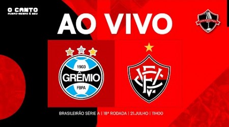 [AO VIVO] GRÊMIO X VITÓRIA I 18ª RODADA SÉRIE A