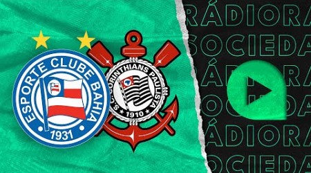 Bahia x Corinthians - Brasileirão Série A 2024 - Rádio Sociedade