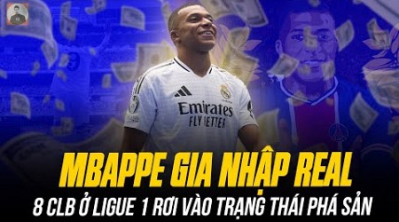 VÌ SAO MBAPPE GIA NHẬP REAL KHIẾN 8 CLB Ở LIGUE 1 RƠI VÀO TRẠNG THÁI PHÁ SẢN