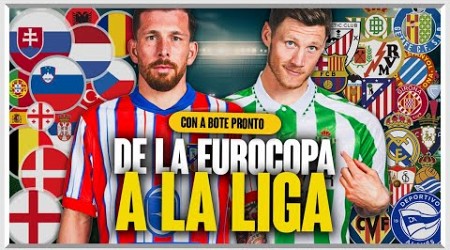 UN JUGADOR DE LA EUROCOPA PARA CADA EQUIPO DE LA LIGA | Con A BOTE PRONTO