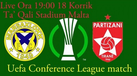 Marsaxlokk - Partizani Live Uefa Europa Conference League