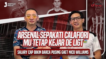 OFFSIDE DUO #171 : ARSENAL SEPAKATI CALAFIORI, MU TETAP KEJAR DE LIGT, SALARY CAP BIKIN BARCA PUSING