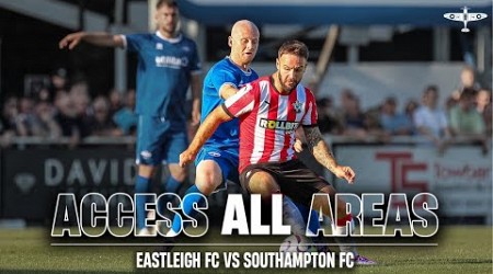 Access All Areas | Eastleigh v Southampton | Pre-Season Friendly