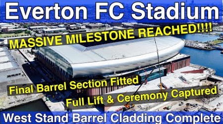 NEW Everton FC Stadium - FINAL BARREL CLADDING LIFTED!! FULL LIFT CAPTURED!