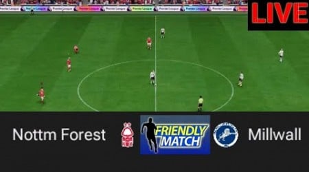 LIVE: Nottingham Forest vs Millwall,Watch friendly match today July 23, 2024,