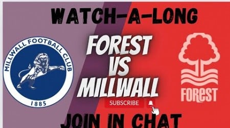 LIVE WATCHALONG | NOTTINGHAM FOREST 2-1 MILLWALL | JOIN IN STREAM