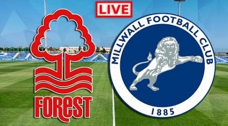 NOTTINGHAM FOREST vs MILLWALL Live Friendly Match Watchalong