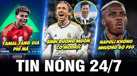 TIN NÓNG BÓNG ĐÁ 24/7| YAMAL TĂNG GIÁ PHI MÃ, NAPOLI KHÔNG NHƯỢNG BỘ PSG, BÌNH DƯƠNG MUỐN MODRIC