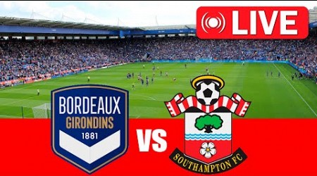 Bordeaux vs Southampton LIVE 