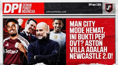 MAN CITY GAK BELANJA, PEP GUARDIOLA OVERTHINGKING? ASTON VILLA=NEWCASTLE 2.0 - DPI - EPS 1305