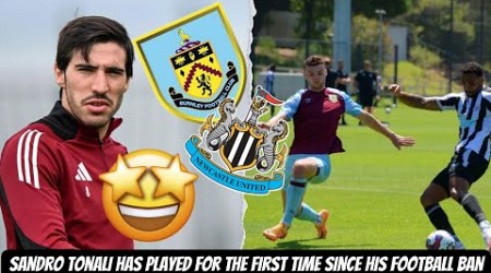 Sandro Tonali HAS RETURNED FOR NEWCASTLE UNITED VS BURNLEY BEHIND CLOSE DOORS !!!!!