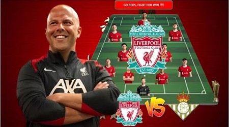 LIVERPOOL VS REAL BETIS STARTING LINE UP (27.07 TIME 04:30)