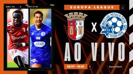 AO VIVO: BRAGA x MACCABI PETACH TIKVA - NARRAÇÃO 25/07 | EUROPA LEAGUE