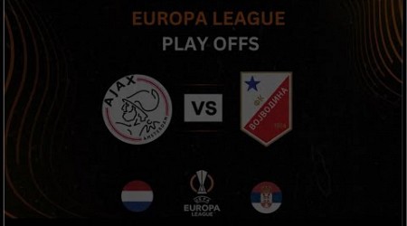 Ajax vs Vojvodina | LIVE STREAM | UEL 2nd QR 1st Leg | 25/07/2024