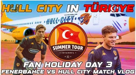 FENERBAHCE 5-1 HULL CITY : Matchday Vlog