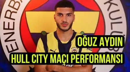 Oğuz Aydın vs Hull City - İlk Maç Performansı