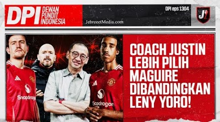 COACH JUSTIN: MANCHESTER UNITED LEBIH BAIK PAKE MAGUIRE DIBANDINGKAN LENY YORO - DPI - EPS 1304