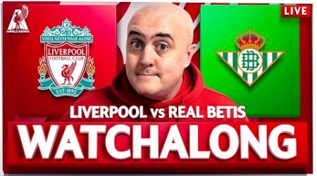 LIVERPOOL vs REAL BETIS LIVE WATCHALONG with Craig