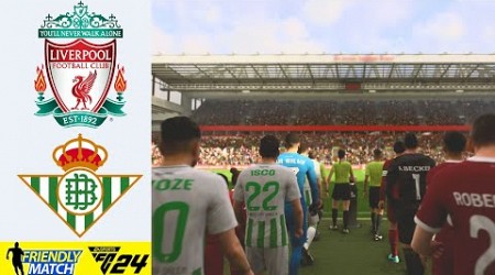 LIVERPOOL - REAL BETIS BALOMPIÉ | FRIENDLY MATCH | EA SPORTS FC™ 24