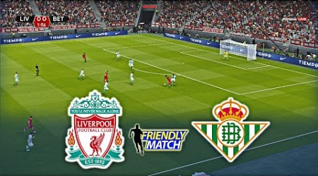 LIVERPOOL vs REAL BETIS | INTERNATIONAL FRIENDLY MATCH 2024