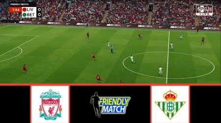 LIVERPOOL VS REAL BETIS | CLUB FRIENDLIES 2024 | FOOTBALL LIFE 2024