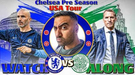 CHELSEA 1-4 CELTIC LIVE WATCH ALONG &amp; REACTIONS | CHELSEA PRE SEASON USA TOUR