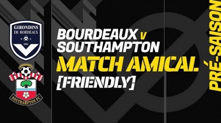 GIRONDINS DE BORDEAUX - SOUTHAMPTON: Match amical (pré-saison), centre de match de football