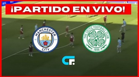 MANCHESTER CITY vs CELTIC EN VIVO 