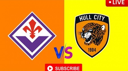 Fiorentina vs Hull City Live || International Club Friendly live 2024 ||