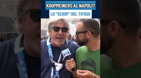 #KOOPMEINERS al #NAPOLI? &quot;Ho parlato con Edo De Laurentiis&quot;