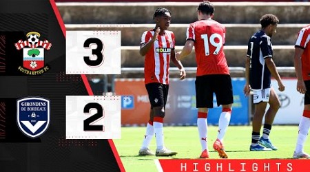 HIGHLIGHTS: Bordeaux 2-3 Southampton | Pre-Season Friendly