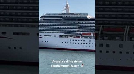 Arcadia sailing down Southampton Water on her British Isle Cruise 