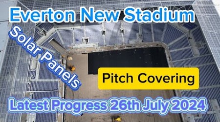 Everton FC New Stadium at Bramley Moore Dock Update 26-07-2024