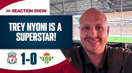 “Trey Nyoni looks like a superstar!” Liverpool 1-0 Real Betis | Ste’s Match Reaction from Pittsburgh