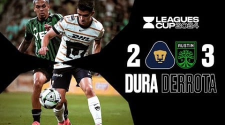 PUMAS 2-3 AUSTIN FC | Empieza la LEAGUES CUP con un JUEGAZO