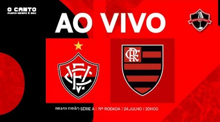 [AO VIVO DO BARRADÃO] VITÓRIA X FLAMENGO I 19ª RODADA SÉRIE A