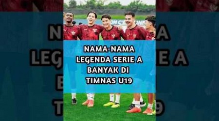 Media Italia Terkejut: Nama Legenda Serie A di Skuat Indonesia U-19!#SepakBola #SerieA #IndonesiaU19