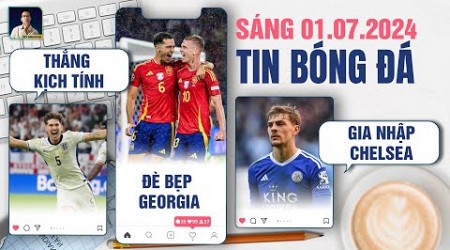 TIN BÓNG ĐÁ 1/7: ANH THẮNG KỊCH TÍNH, TÂY BAN NHA ĐÈ BẸP GEORGIA, DREWSBURY HALL GIA NHẬP CHELSEA