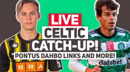 Celtic linked with Pontus Dahbo and Bernardo update... | Live Celtic FC &amp;A Stream