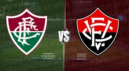 FLUMINENSE X VITÓRIA AO VIVO HOJE DIRETO DO MARACANÃ - TRANSMISSÃO BRASILEIRÃO 2024