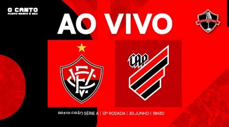 [AO VIVO DO BARRADÃO] VITÓRIA X ATHLETICO-PR I 13ª RODADA SÉRIE A 2024